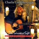 Charlie Landsborough Greatest Gift—A Wonderful New Album Of Christmas Songs 差利兰保夫 最神圣的礼物—圣诞经典名曲集  ROSCD2049