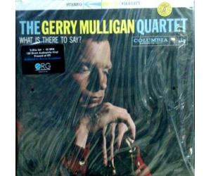 THE GERRY MULLIGAN QUARTET WHAT IS THERE TO SAY? (180克45转2LP黑胶)  ORG111