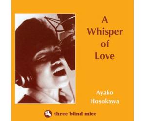 A Whisper Of Love 三盲鼠 细川绫子 （180克33转LP黑胶）限量发行     IMP6023